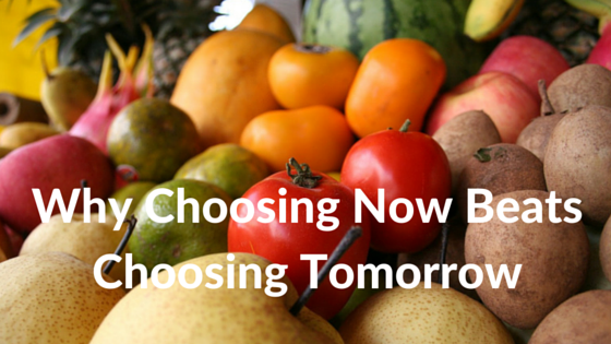 Why Choosing Now Beats Choosing Tomorrow