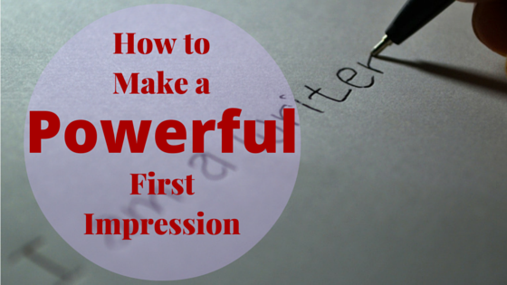 How to Make a Powerful First Impression