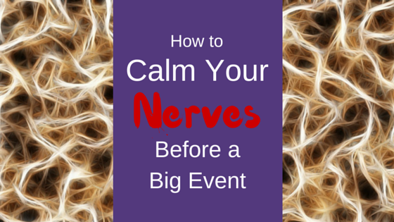 How to Calm Your Nerves Before a Big Event