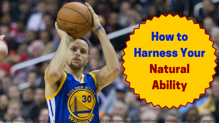 How to Harness Your Natural Ability