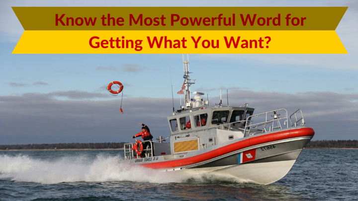 Know the Most Powerful Word for Getting What You Want?