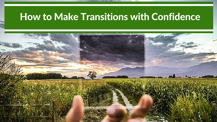 How to Make Transitions with Confidence