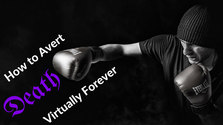 How to Avert Death Virtually Forever