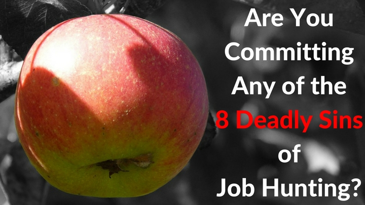 Are You Committing Any of the 8 Deadly Sins of Job Hunting?