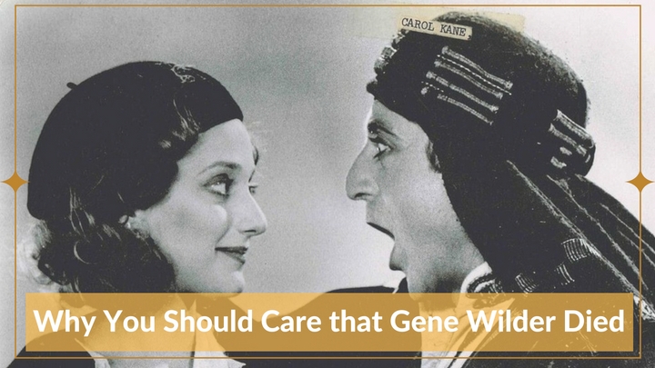 Why You Should Care that Gene Wilder Died