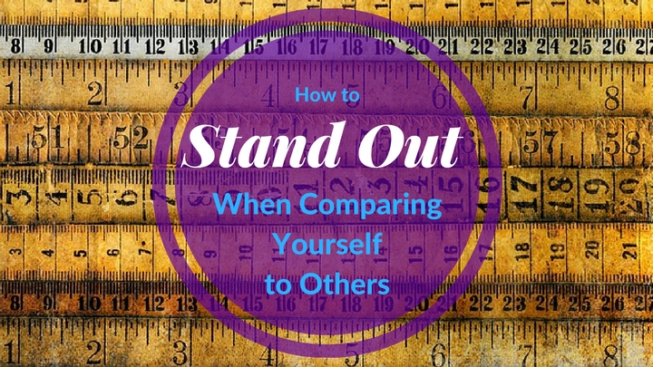 How to Stand Out When Comparing Yourself to Others