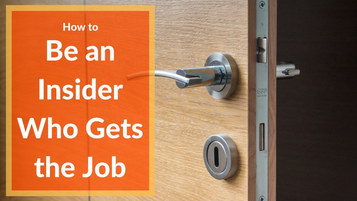 How to Be an Insider Who Gets the Job