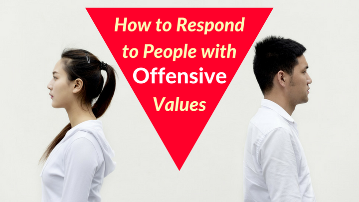 How to Respond to People with Offensive Values