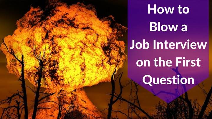 How to Blow a Job Interview on the First Question