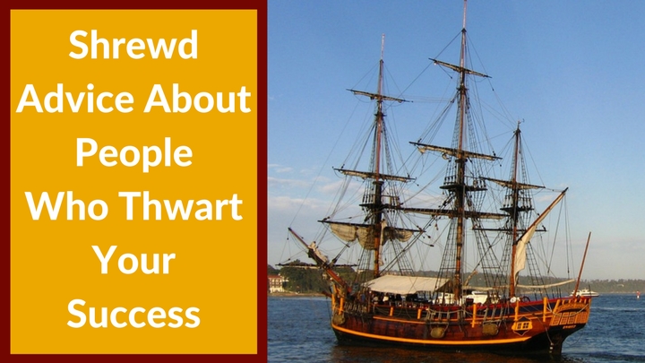Shrewd Advice About People Who Thwart Your Success